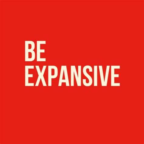 Be Expansive