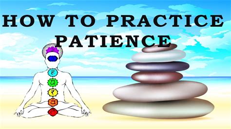 How To Practice Patience Patience Learning To Let Go Of Impatience