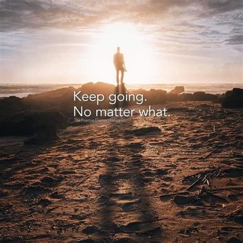 Keep Going No Matter What Positive Quotes For Life Motivation