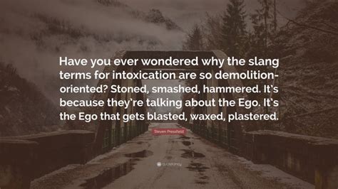 Steven Pressfield Quote “have You Ever Wondered Why The Slang Terms