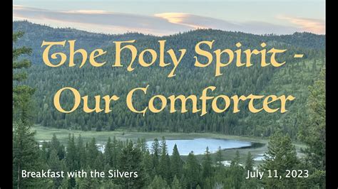 The Holy Spirit Our Comforter Breakfast With The Silvers And Smith
