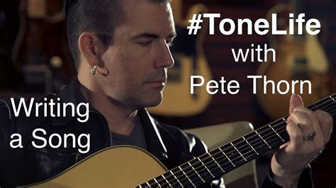 Tonelife With Pete Thorn Writing A Song Pete Thorn Songs Pete