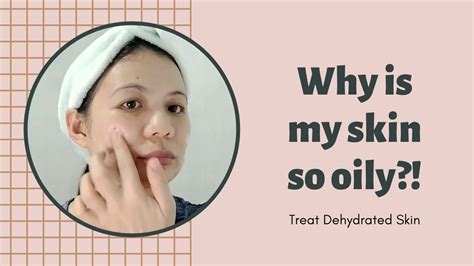 Fix Dehydrated Oily Skin Youtube