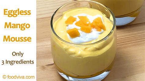 Mango Mousse Recipe Eggless Mousse Only 3 Ingredients No Gelatin No Agar Agar Youtube