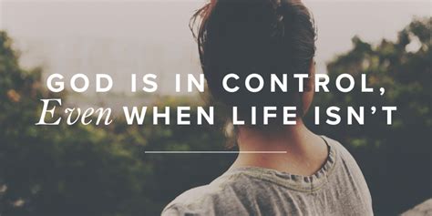 God Is In Control Even When Life Isnt Revive Our Hearts Blog