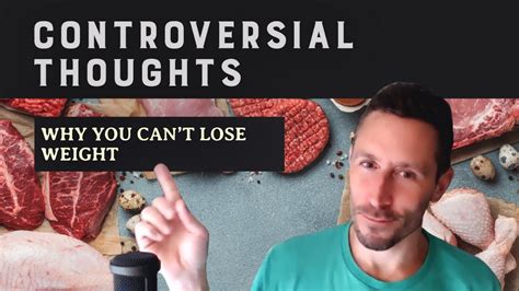 Controversial Thoughts Why You Can’t Lose Weight Youtube