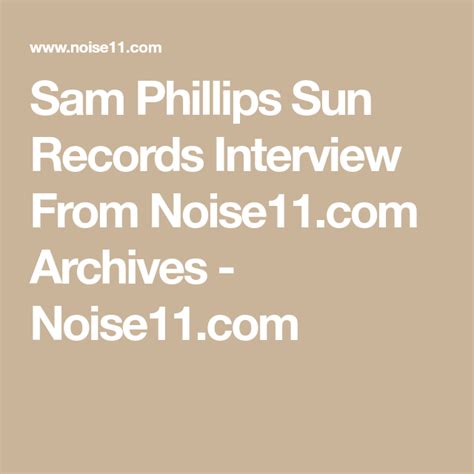 Sam Phillips Sun Records Interview From Noise11.com Archives | Sam phillips, Sun records, Records