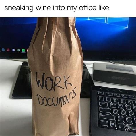 Sneaking Wine Into My Office Likework Documents Work Humor Work Quotes Funny Work Memes