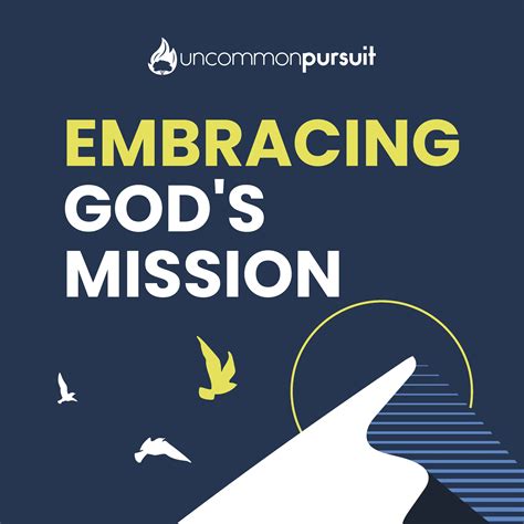 Embracing Gods Mission — Uncommon Pursuit