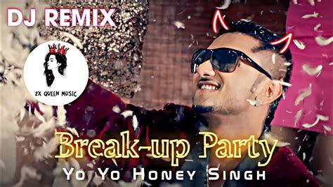 Breakup Party Upar Upar In The Air Yo Yo Honey Singh And Leo Dj Remix 2x Queen Music