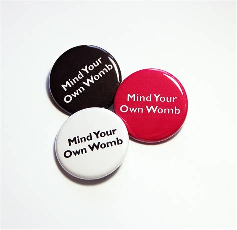 Mind Your Own Womb Pin Support Women Pinback Buttons Etsy