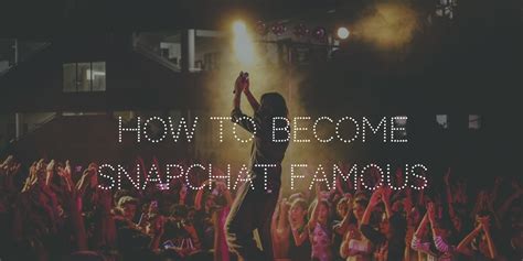 How To Become Snapchat Famous Wp Millionaire