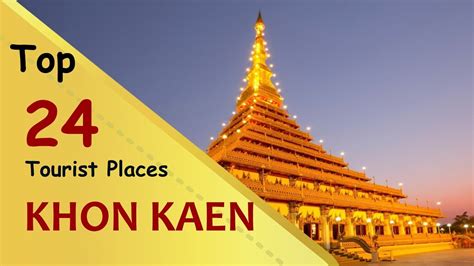 Khon Kaen Top 24 Tourist Places Khon Kaen Tourism Thailand Youtube