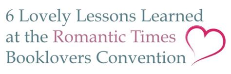 Six Lovely Lessons Learned At The Romantic Times Booklovers Convention