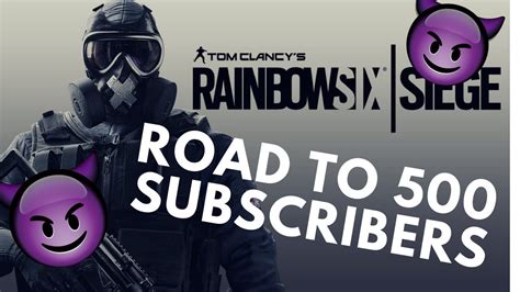 Road To 500 Subscribers Rainbow Six Siege Youtube