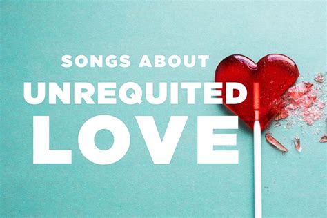 21 Best Songs About Unrequited Love Repeat Replay