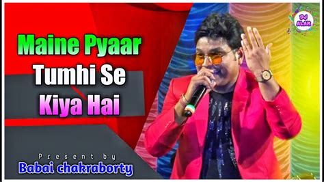 Babai Best Hindi Song Maine Pyaar Tumhi Se Kiya Hai Dj Alak Live