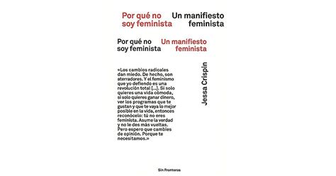 Por Qué No Soy Feminista Un Manifiesto Feminista By Jessa Crispin