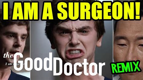 I Am A Surgeon The Good Doctor Meme Remix Youtube