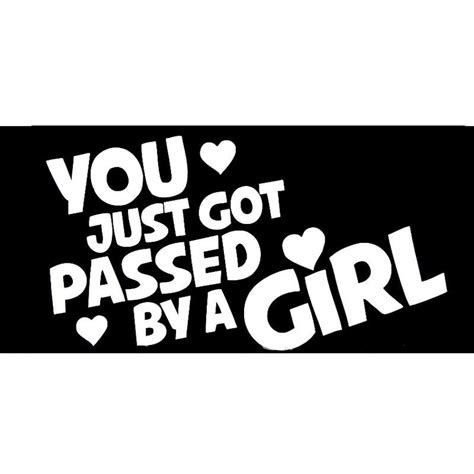 Waterproof Reflective Stickers Funny You Just Got Passed By A Girl Car