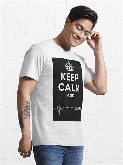 Keep Calm And Ok Not THAT Calm T Shirt For Sale By Stefjager
