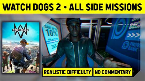 Watch Dogs 2 All Side Missions Realistic Difficulty No Commentary