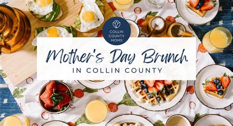The Best Mother S Day Brunch Spots In Collin County