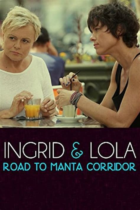 Movies Hd Watch Ingrid And Lola Road To Manta Coridor 2014 Movie