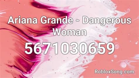Ariana Grande Dangerous Woman Roblox Id Roblox Music Codes