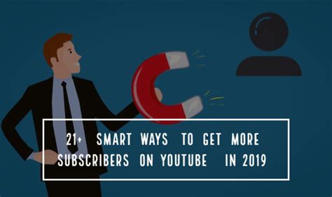21 Smart Ways To Get More Subscribers On Youtube In 2019