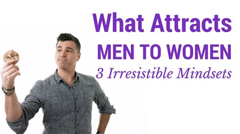 If you are sensual and affectionate, she will be truly charmed. What Attracts Men to Women (3 Irresistible Female Mindsets ...