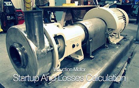 Induction Motor Startup And Losses Induction Power Engineering Start Up