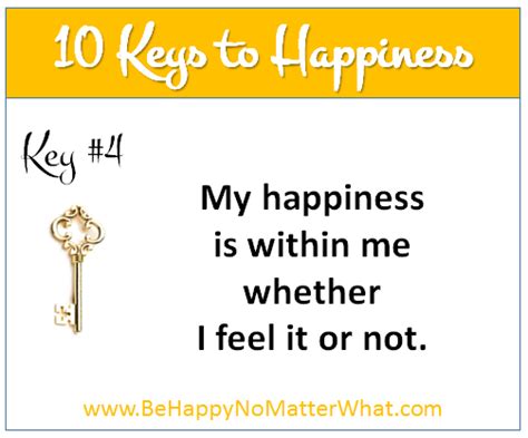 10 Keys To Happiness Key 4 My Happiness Is Within Me Whether I