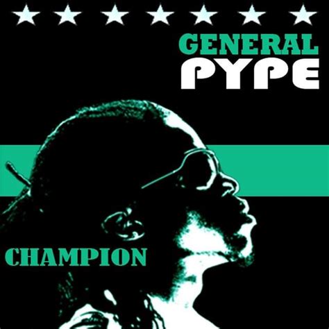 General Pype Champion Remix Lyrics Genius Lyrics