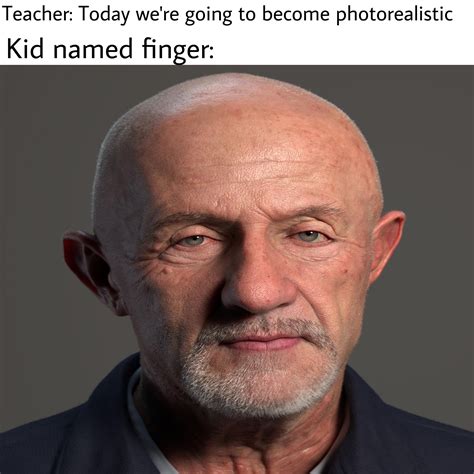 Today Were Going To Become Photorealistic Kid Named Finger Know