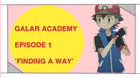 Pokemon Galar Academy Episode 1 Finding A Way Youtube