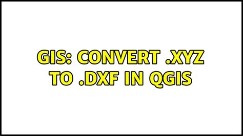Gis Convert Xyz To Dxf In Qgis Youtube