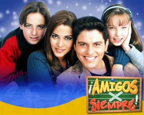 Los amigos son amigos para siempre y por siempre en las buenas. ¡Amigos x siempre! | Telenovela Database Wikia | Fandom