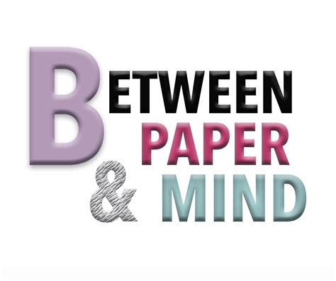 Between Paper And Mind
