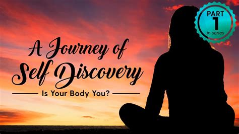 A Journey Of Self Discovery 1 Is Your Body You Part 1 Science
