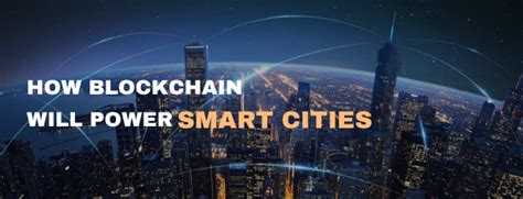 How Smart Cities Are Built On Blockchain Blog Knowledge Center