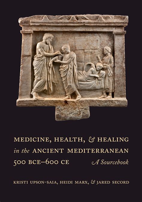 medicine health and healing in the ancient mediterranean 500 bce 600 ce by kristi upson saia