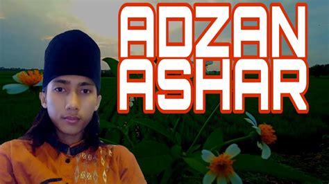 Adzan Paling Enak Di Dengarkan Untuk Adzan Ashar Youtube