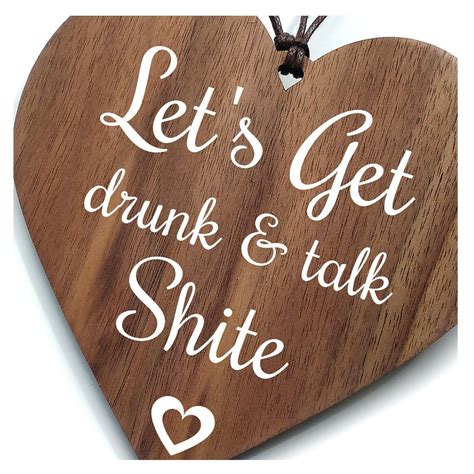 Lets Get Drunk And Talk Shite Funny Alcohol Prosecco Sign Drinking Fun