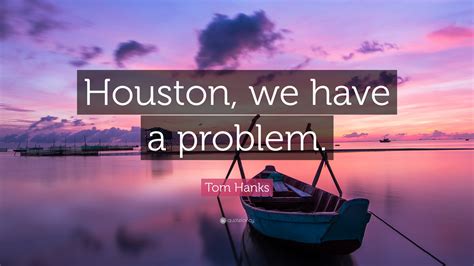 Slike Quotes Like Houston We Have A Problem