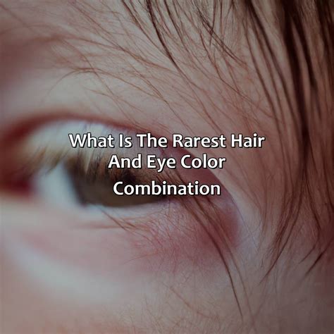 What Is The Rarest Hair And Eye Color Combination Colorscombo Com