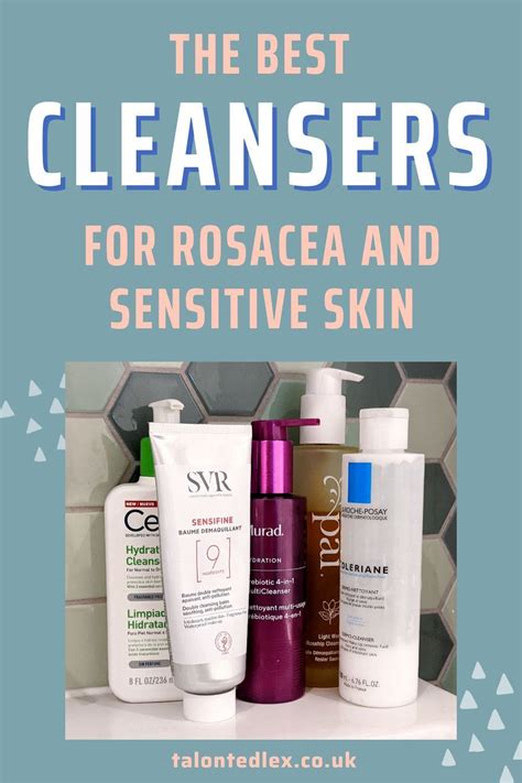 The Best Cleansers For Rosacea And Sensitive Skin Talonted Lex In