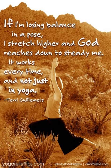 Maybe you would like to learn more about one of these? If i'm losing balance in a pose, i stretch higher and god reaches... | Terri Guillemets Picture ...
