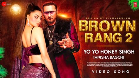 Brown Rang 20 Video Song Yo Yo Honey Singh Tanishq Bagchi Yo Yo Honey Singh New Song
