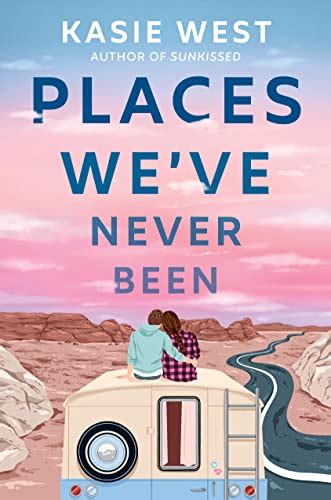 Places Weve Never Been By Kasie West Reading In Wonderland